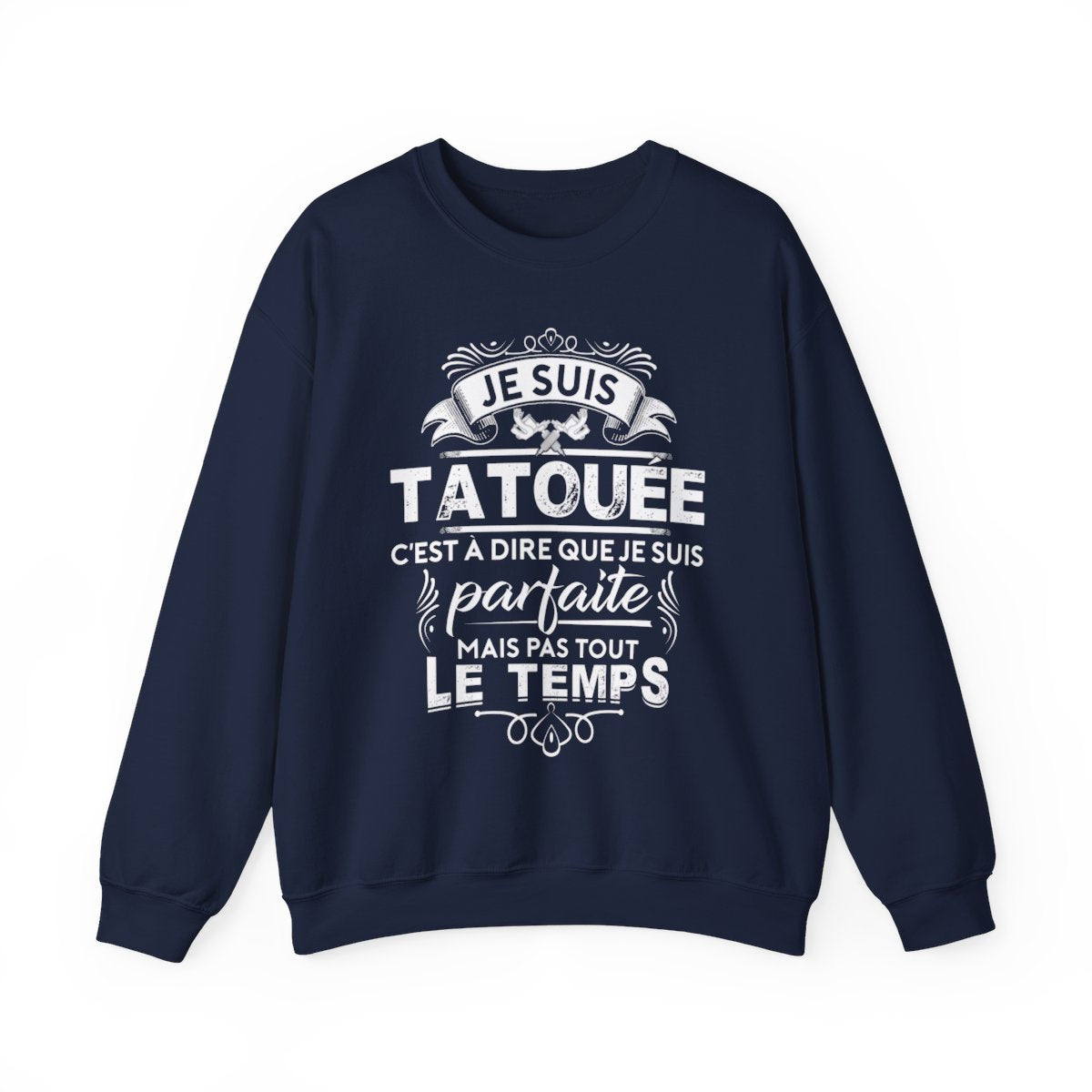 Je suis tatouée c'est à dire que je suis parfaite mais pas tout le temps
