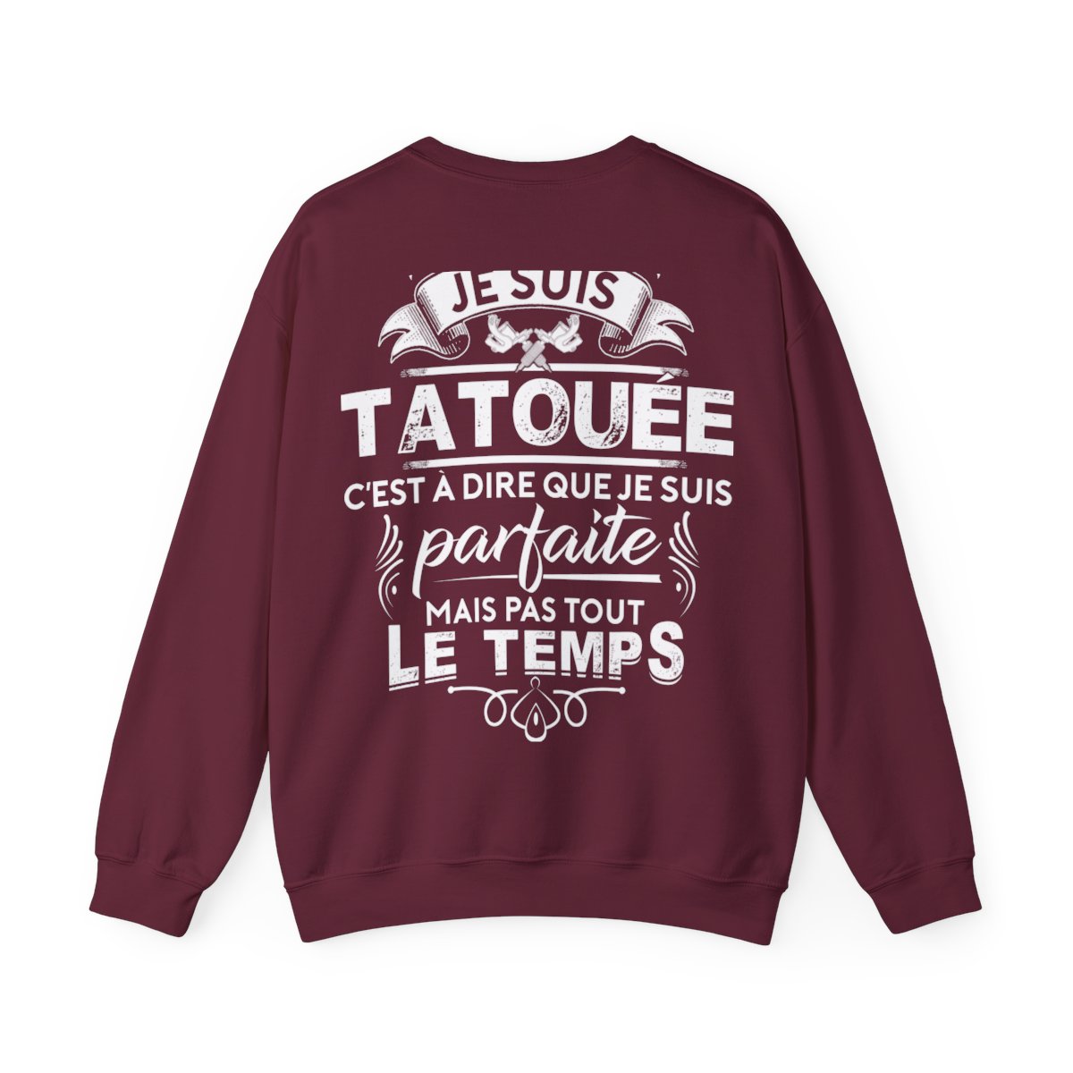Je suis tatouée c'est à dire que je suis parfaite mais pas tout le temps