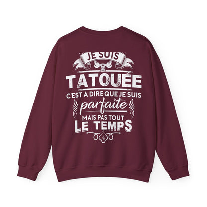 Je suis tatouée c'est à dire que je suis parfaite mais pas tout le temps