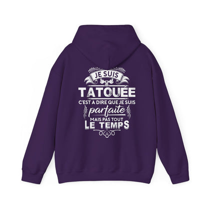 Je suis tatouée c'est à dire que je suis parfaite mais pas tout le temps