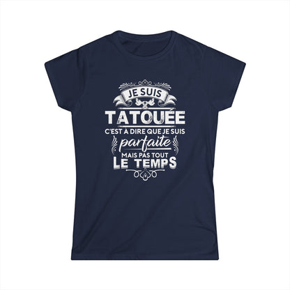 Je suis tatouée c'est à dire que je suis parfaite mais pas tout le temps