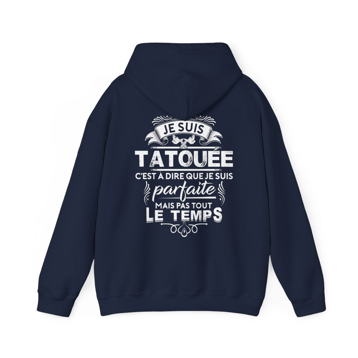 Je suis tatouée c'est à dire que je suis parfaite mais pas tout le temps