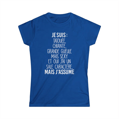 Je suis tatouée, chiante, grande gueule mais sexy et oui j'ai un sale caractère mais j'assume