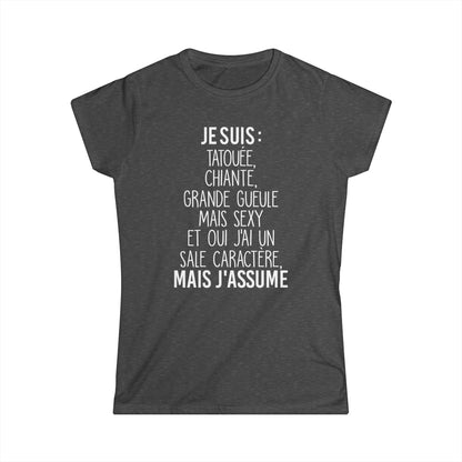 Je suis tatouée, chiante, grande gueule mais sexy et oui j'ai un sale caractère mais j'assume
