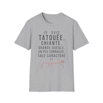 Je suis tatouée, chiante, grande gueule, un peu connasse, sale caractère et j'assume