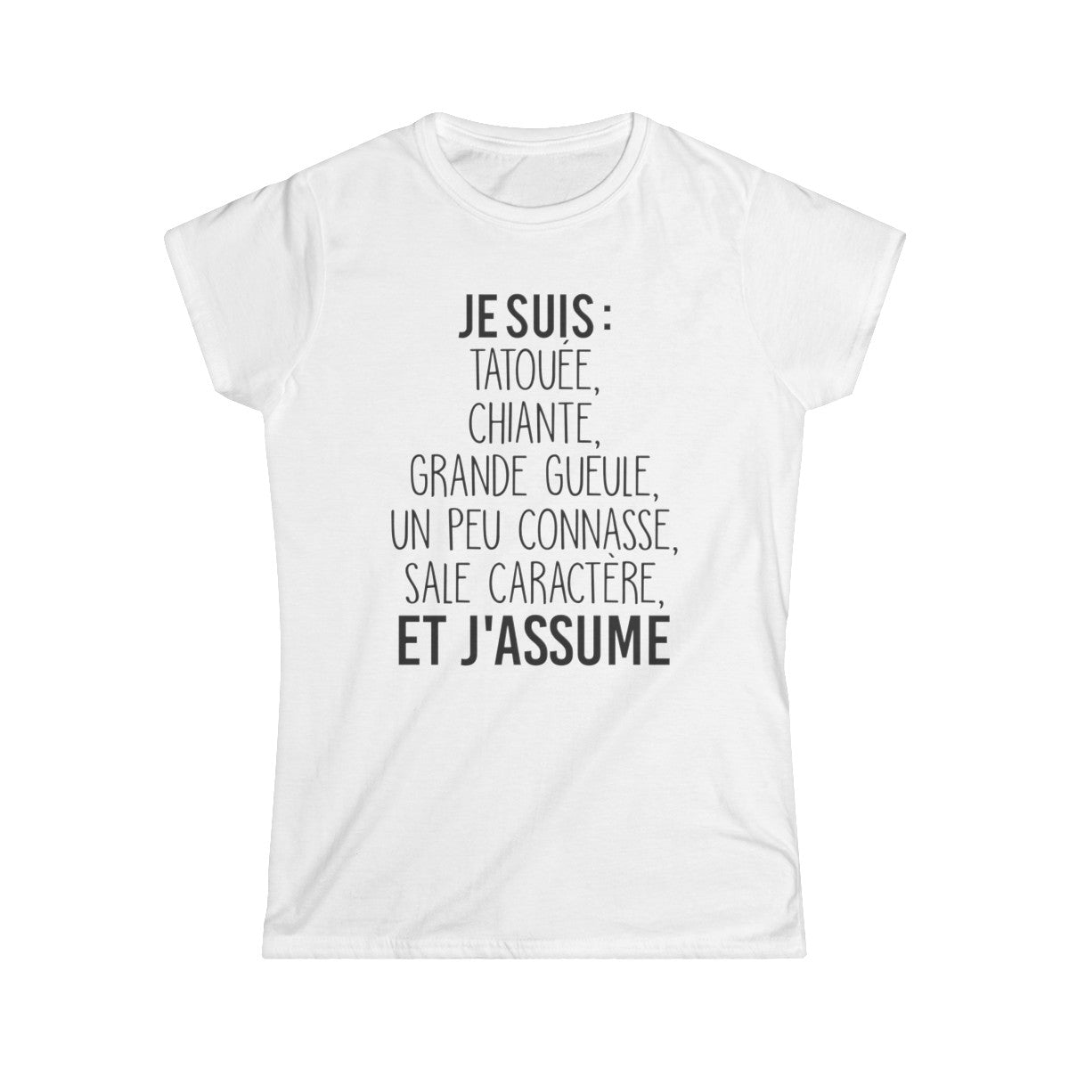 Je suis tatouée, chiante, grande gueule, un peu connasse, sale caractère et j'assume