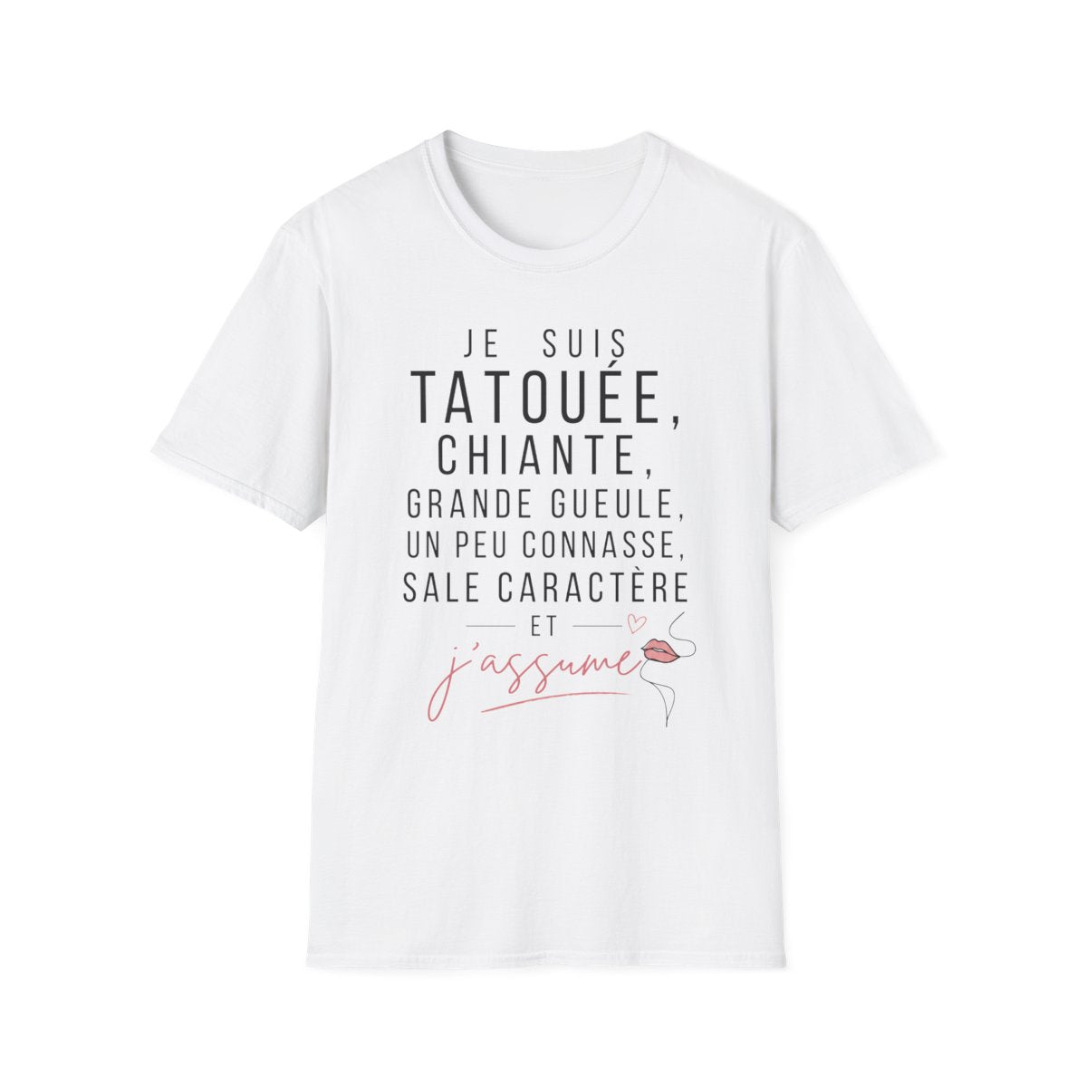 Je suis tatouée, chiante, grande gueule, un peu connasse, sale caractère et j'assume