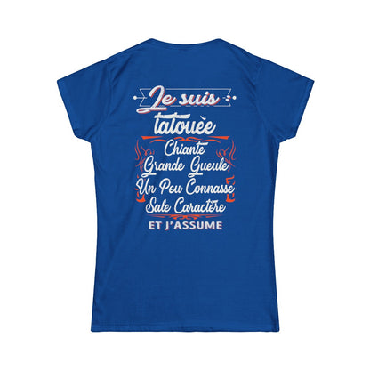 Je suis tatouée, chiante, grande gueule, un peu connasse, sale caractère et j'assume