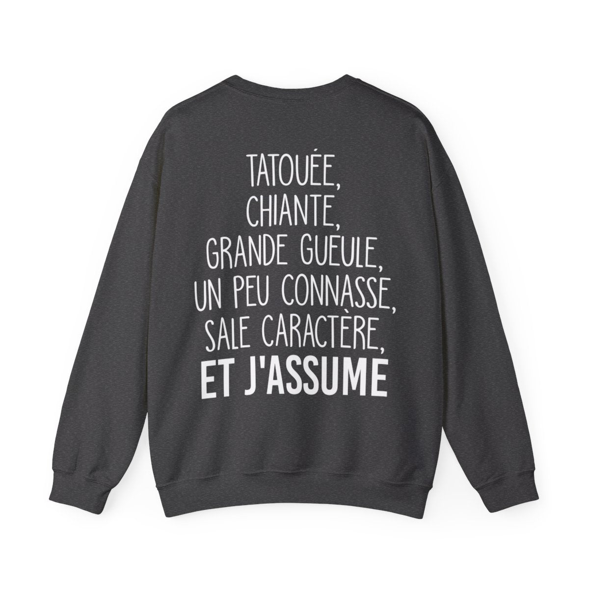 Je suis tatouée, chiante, grande gueule, un peu connasse, sale caractère et j'assume