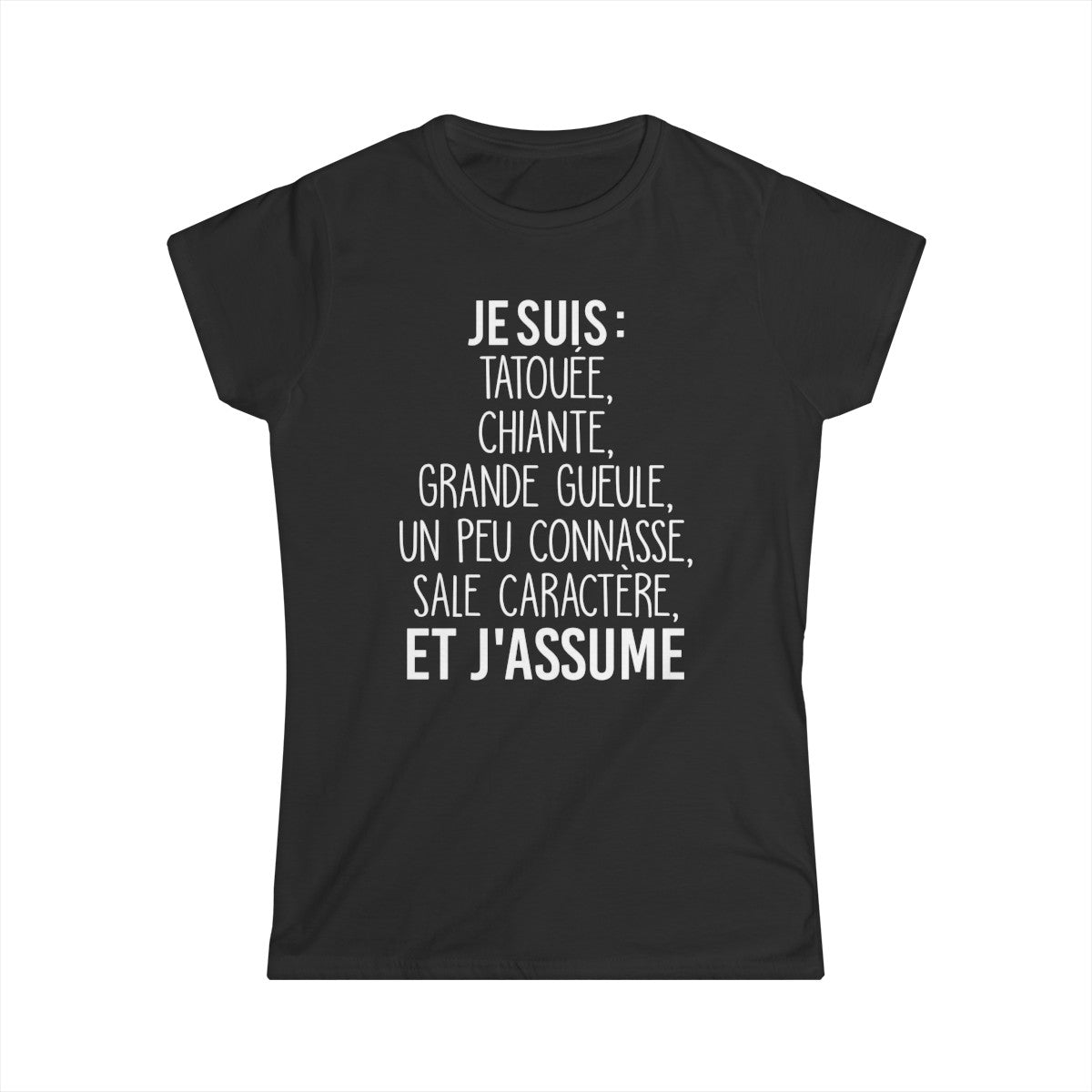 Je suis tatouée, chiante, grande gueule, un peu connasse, sale caractère et j'assume