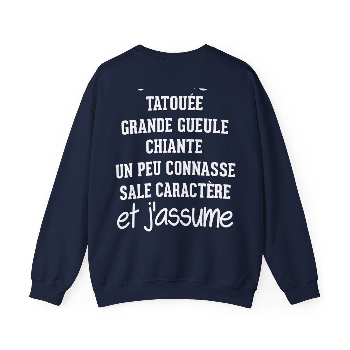Je suis tatouée, chiante, grande gueule, un peu connasse, sale caractère et j'assume