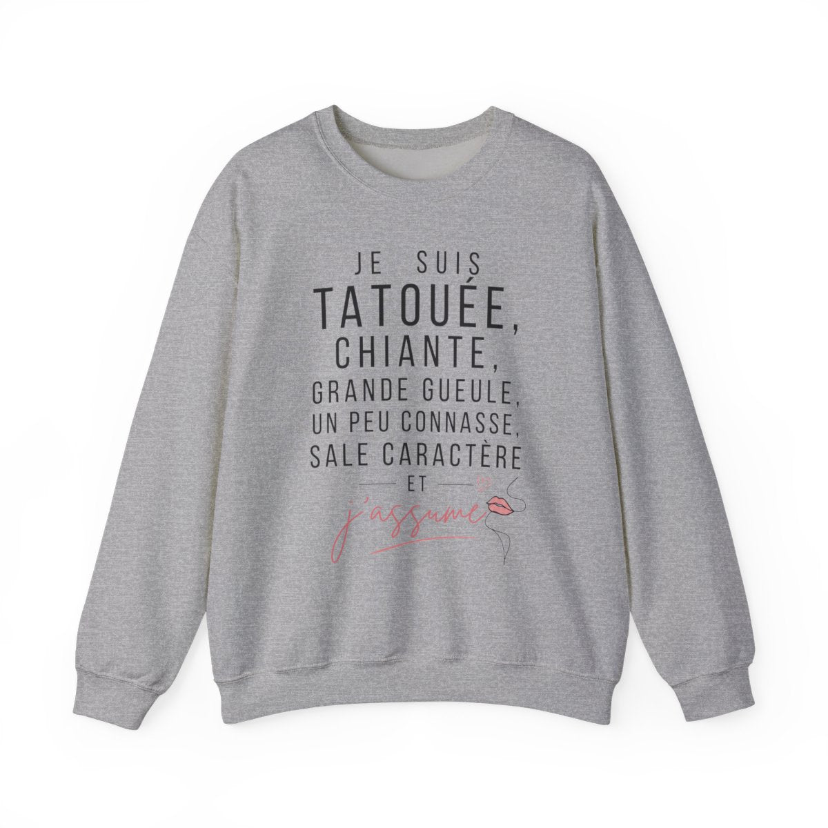 Je suis tatouée, chiante, grande gueule, un peu connasse, sale caractère et j'assume
