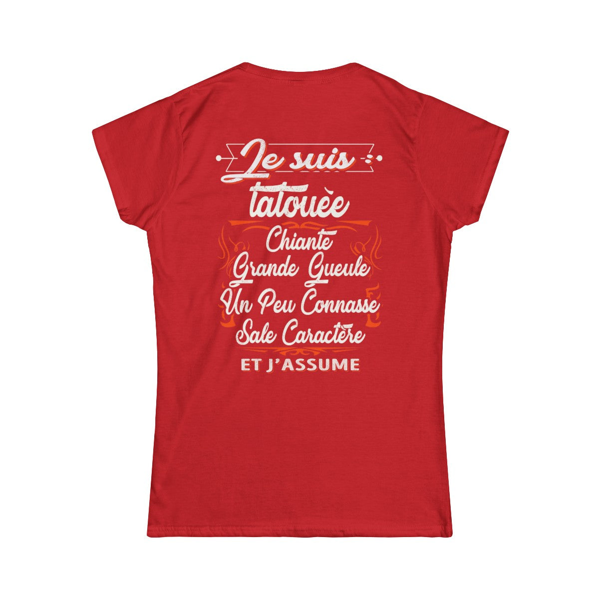 Je suis tatouée, chiante, grande gueule, un peu connasse, sale caractère et j'assume