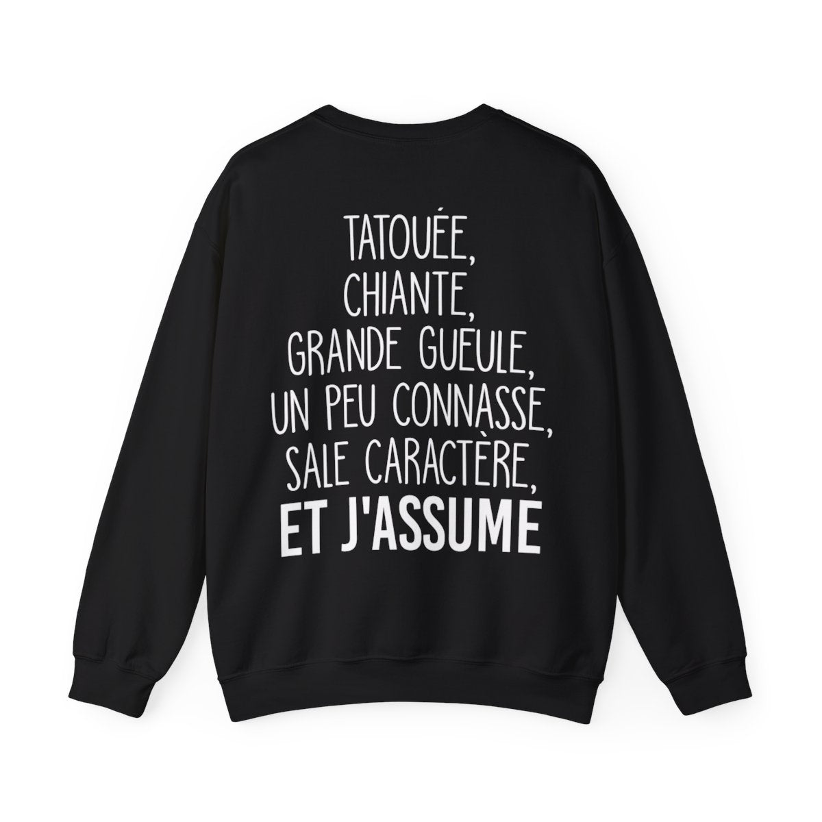 Je suis tatouée, chiante, grande gueule, un peu connasse, sale caractère et j'assume