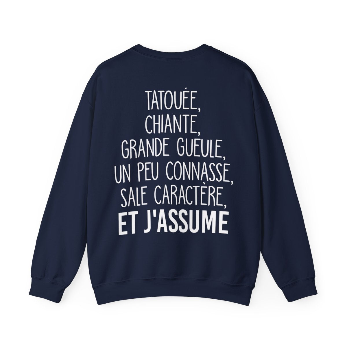 Je suis tatouée, chiante, grande gueule, un peu connasse, sale caractère et j'assume