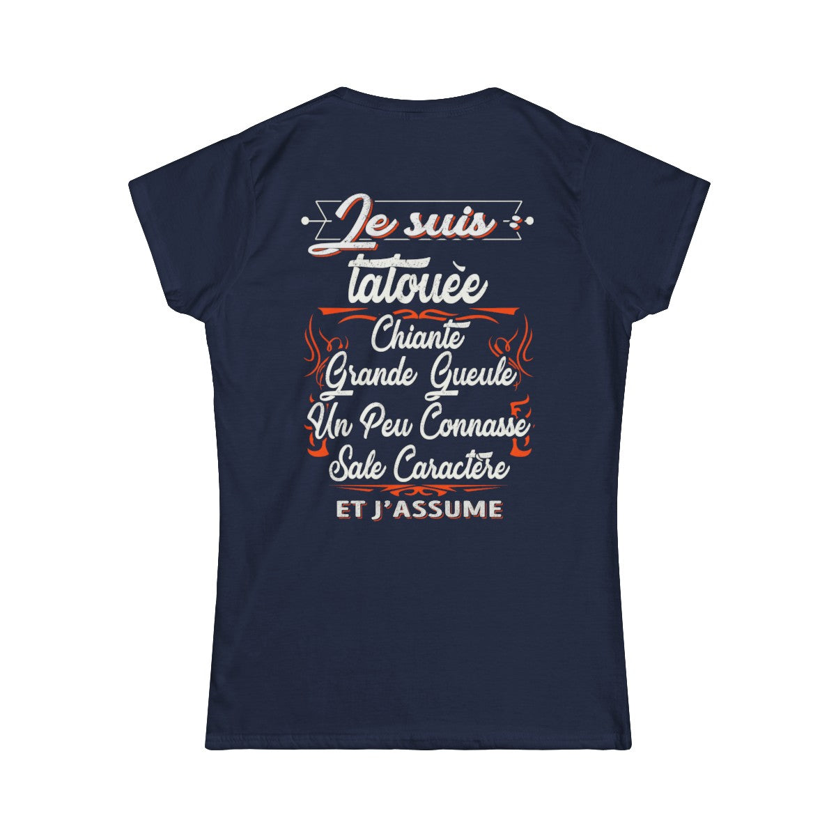 Je suis tatouée, chiante, grande gueule, un peu connasse, sale caractère et j'assume