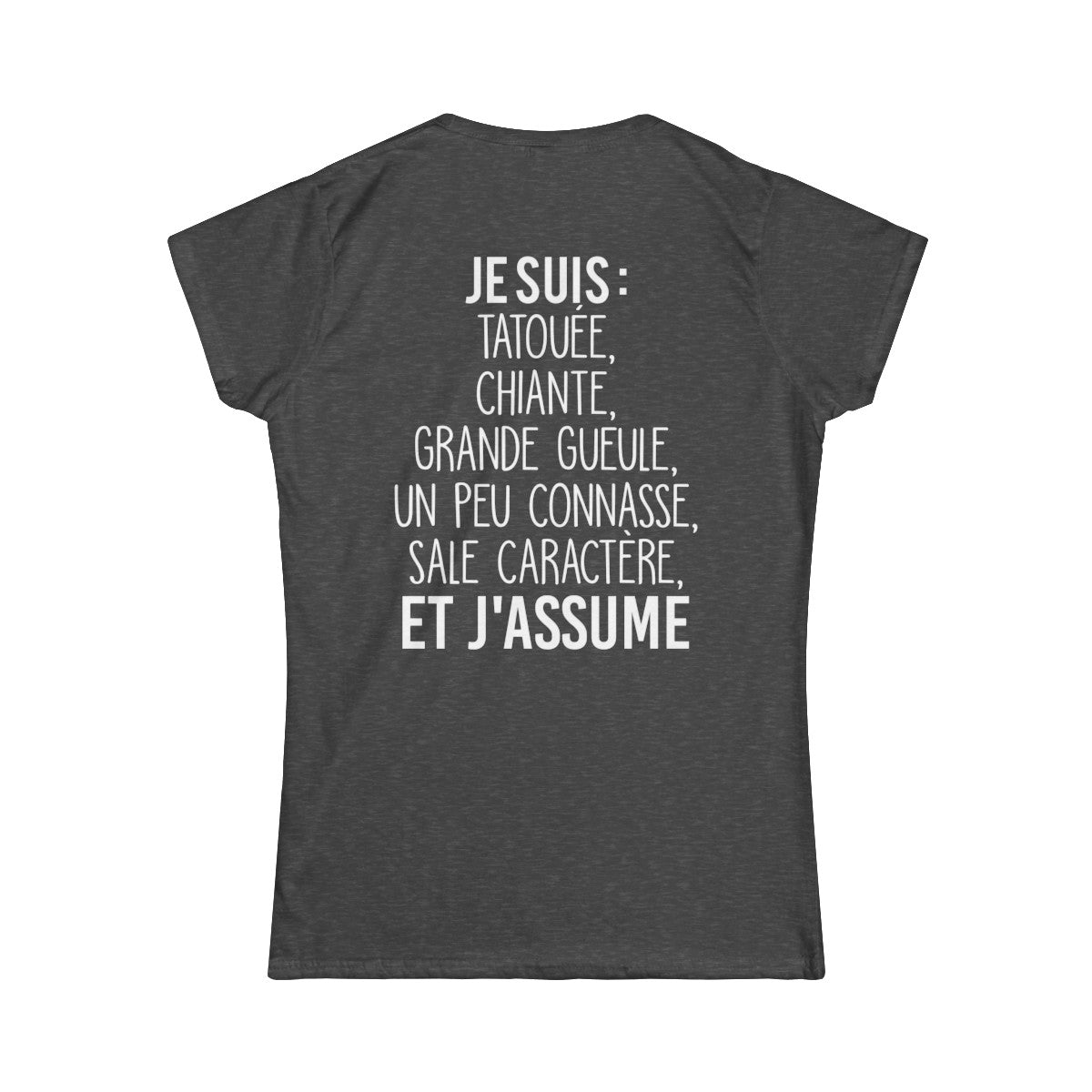 Je suis tatouée, chiante, grande gueule, un peu connasse, sale caractère et j'assume