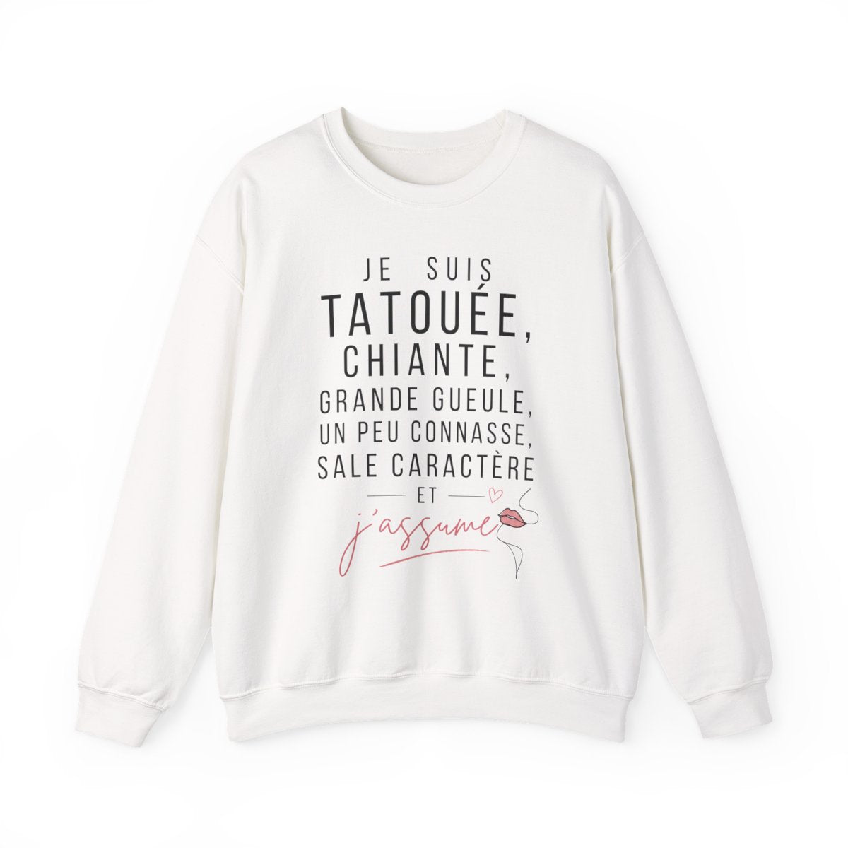 Je suis tatouée, chiante, grande gueule, un peu connasse, sale caractère et j'assume