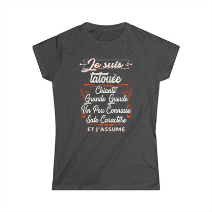 Je suis tatouée, chiante, grande gueule, un peu connasse, sale caractère et j'assume