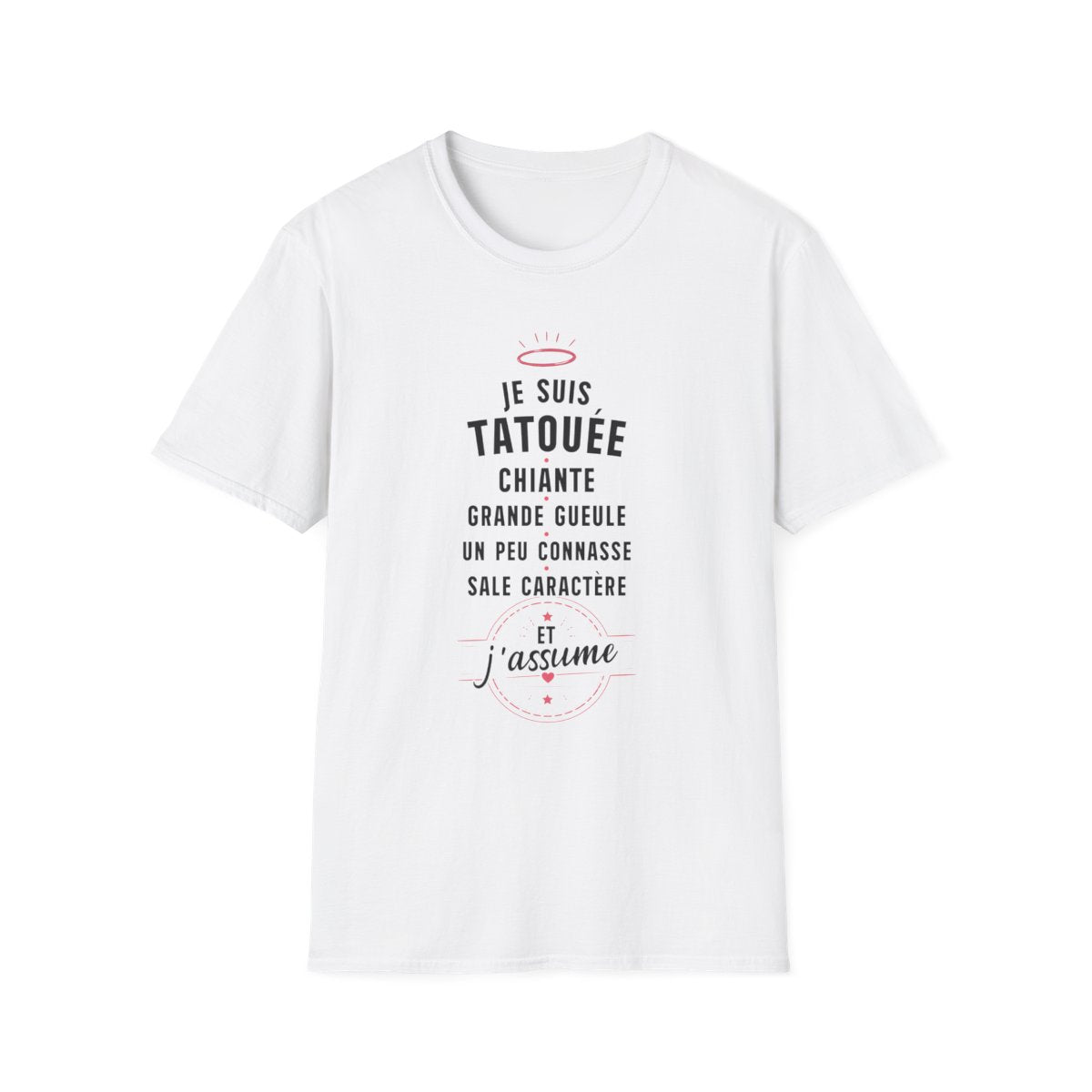 Je suis tatouée, chiante, grande gueule, un peu connasse, sale caractère et j'assume