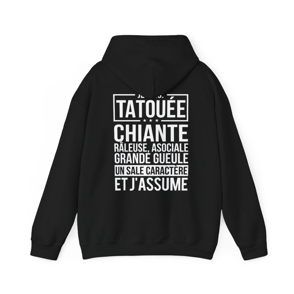 Je suis tatouée, chiante, râleuse, asociale, grande gueule, un sale caractère et j'assume