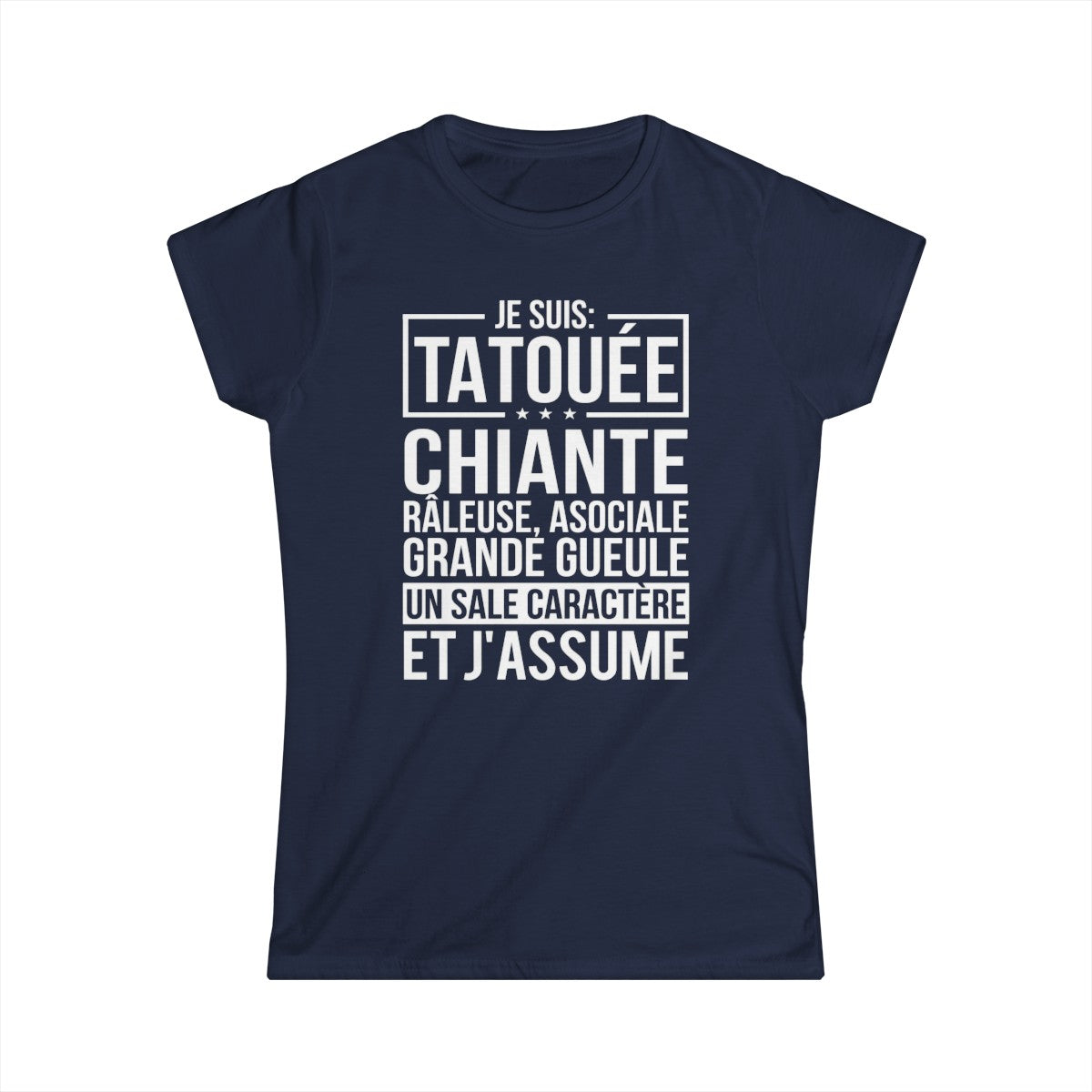 Je suis tatouée, chiante, râleuse, asociale, grande gueule, un sale caractère et j'assume