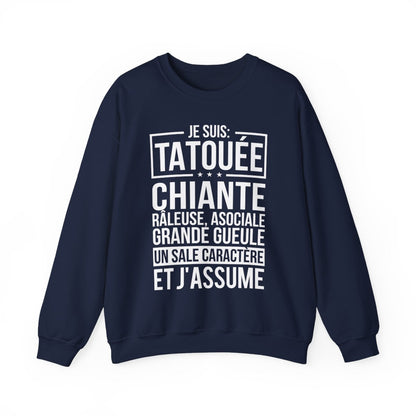 Je suis tatouée, chiante, râleuse, asociale, grande gueule, un sale caractère et j'assume
