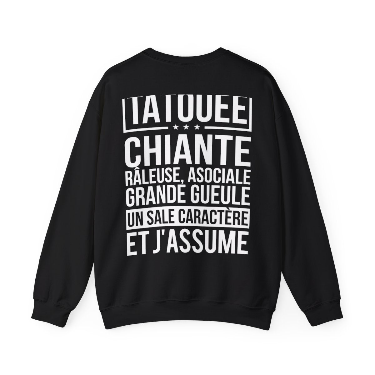 Je suis tatouée, chiante, râleuse, asociale, grande gueule, un sale caractère et j'assume