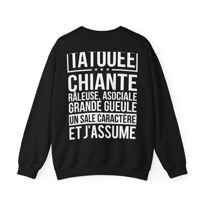 Je suis tatouée, chiante, râleuse, asociale, grande gueule, un sale caractère et j'assume