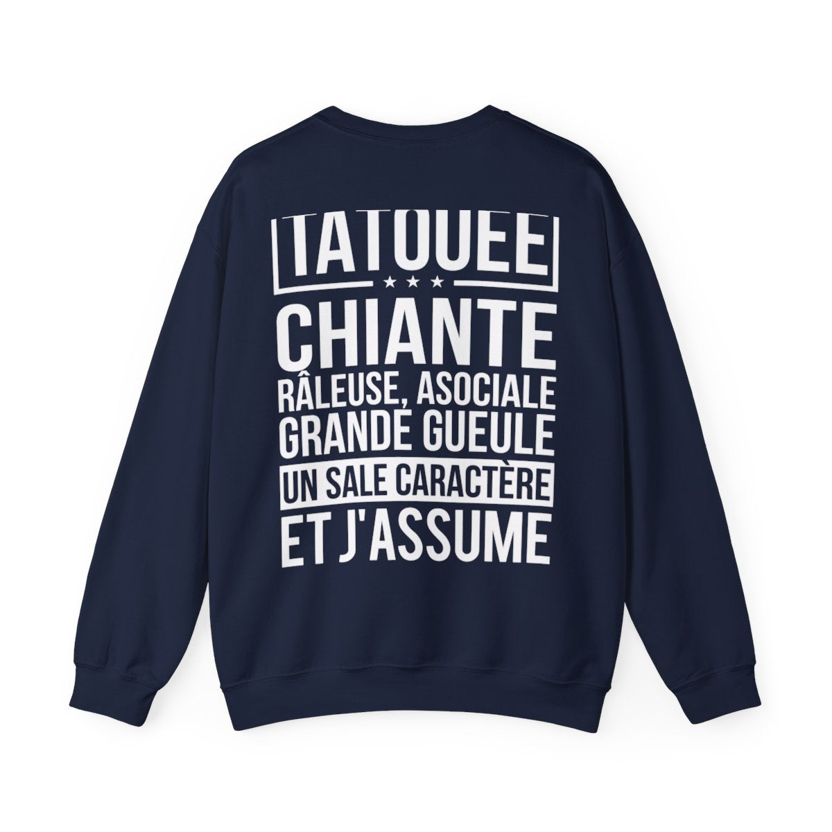 Je suis tatouée, chiante, râleuse, asociale, grande gueule, un sale caractère et j'assume