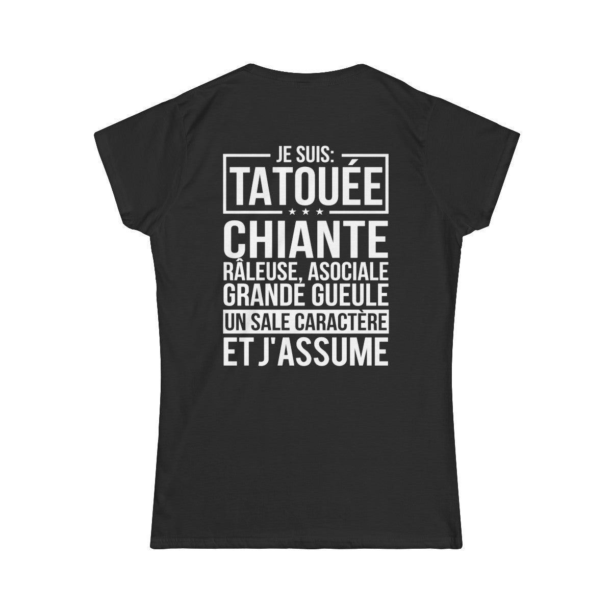 Je suis tatouée, chiante, râleuse, asociale, grande gueule, un sale caractère et j'assume