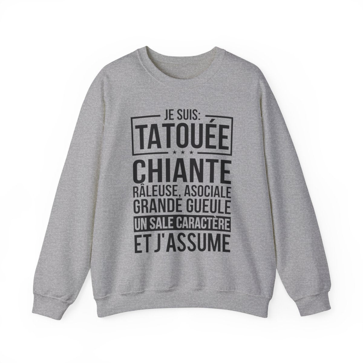 Je suis tatouée, chiante, râleuse, asociale, grande gueule, un sale caractère et j'assume