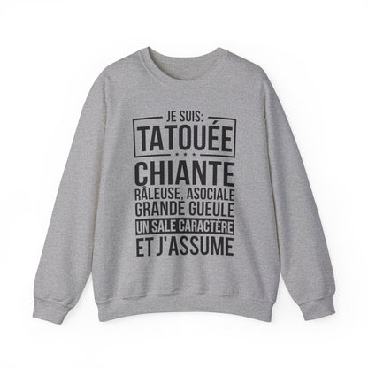 Je suis tatouée, chiante, râleuse, asociale, grande gueule, un sale caractère et j'assume