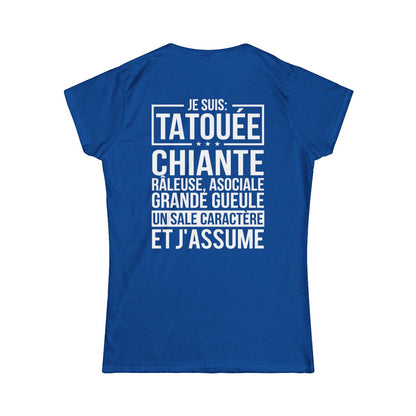 Je suis tatouée, chiante, râleuse, asociale, grande gueule, un sale caractère et j'assume