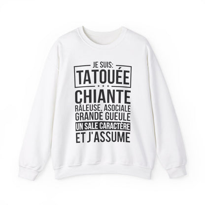 Je suis tatouée, chiante, râleuse, asociale, grande gueule, un sale caractère et j'assume