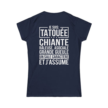 Je suis tatouée, chiante, râleuse, asociale, grande gueule, un sale caractère et j'assume