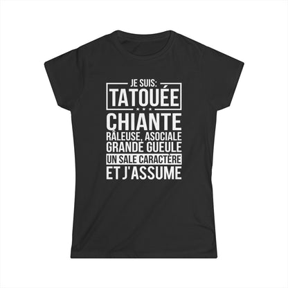 Je suis tatouée, chiante, râleuse, asociale, grande gueule, un sale caractère et j'assume