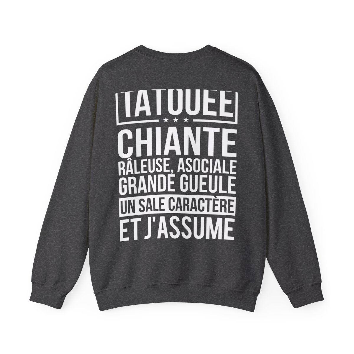 Je suis tatouée, chiante, râleuse, asociale, grande gueule, un sale caractère et j'assume