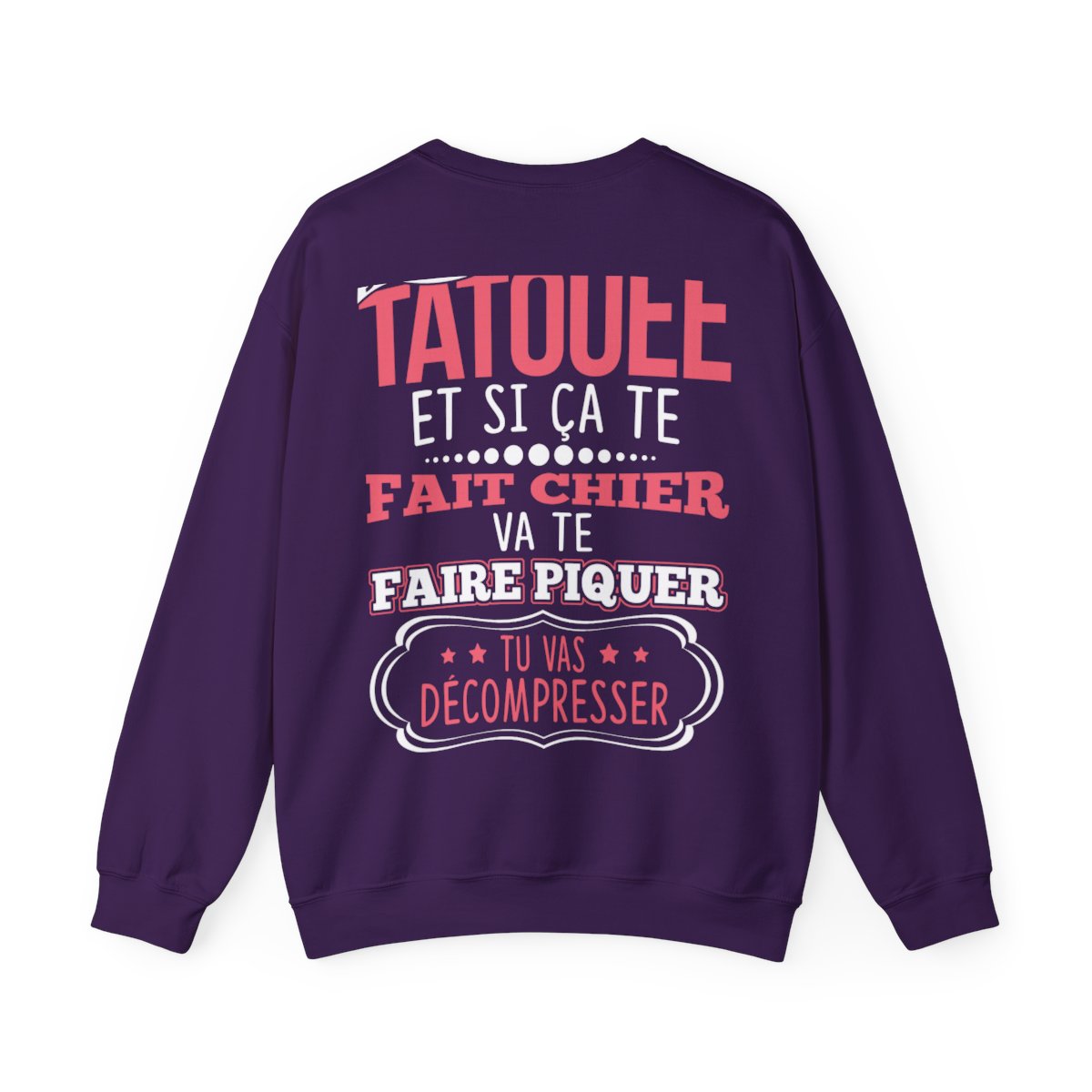 Je suis tatouée et si ça te fait chier va te faire piquer tu vas décompresser