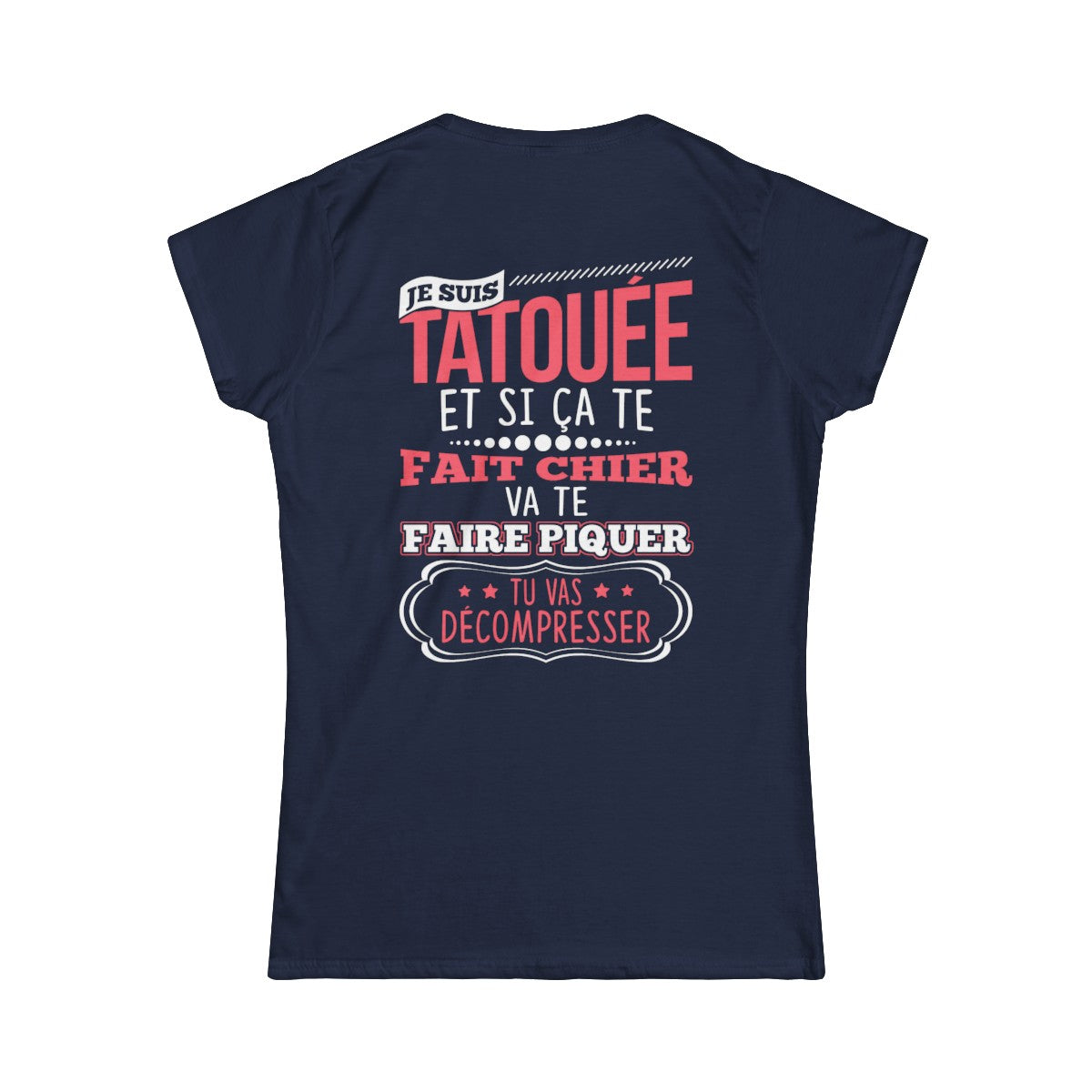 Je suis tatouée et si ça te fait chier va te faire piquer tu vas décompresser