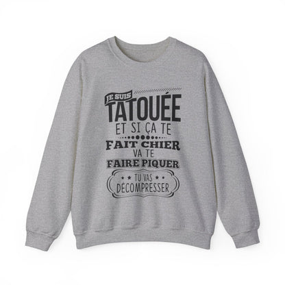Je suis tatouée et si ça te fait chier va te faire piquer tu vas décompresser