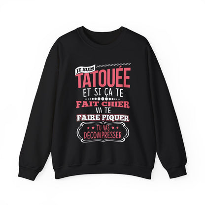 Je suis tatouée et si ça te fait chier va te faire piquer tu vas décompresser