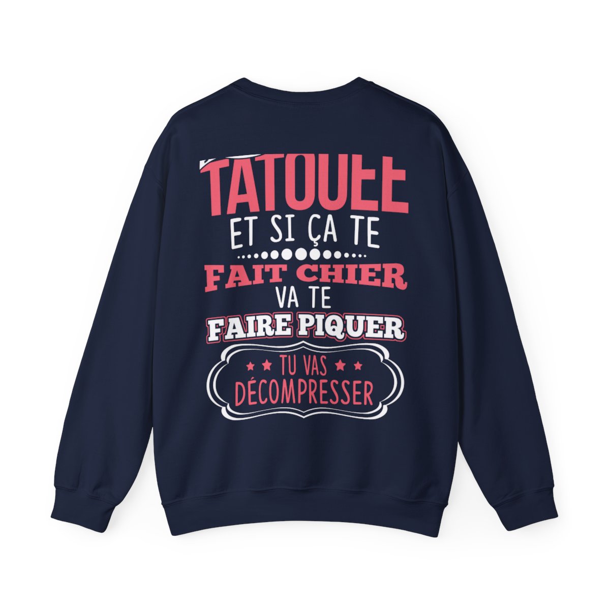 Je suis tatouée et si ça te fait chier va te faire piquer tu vas décompresser