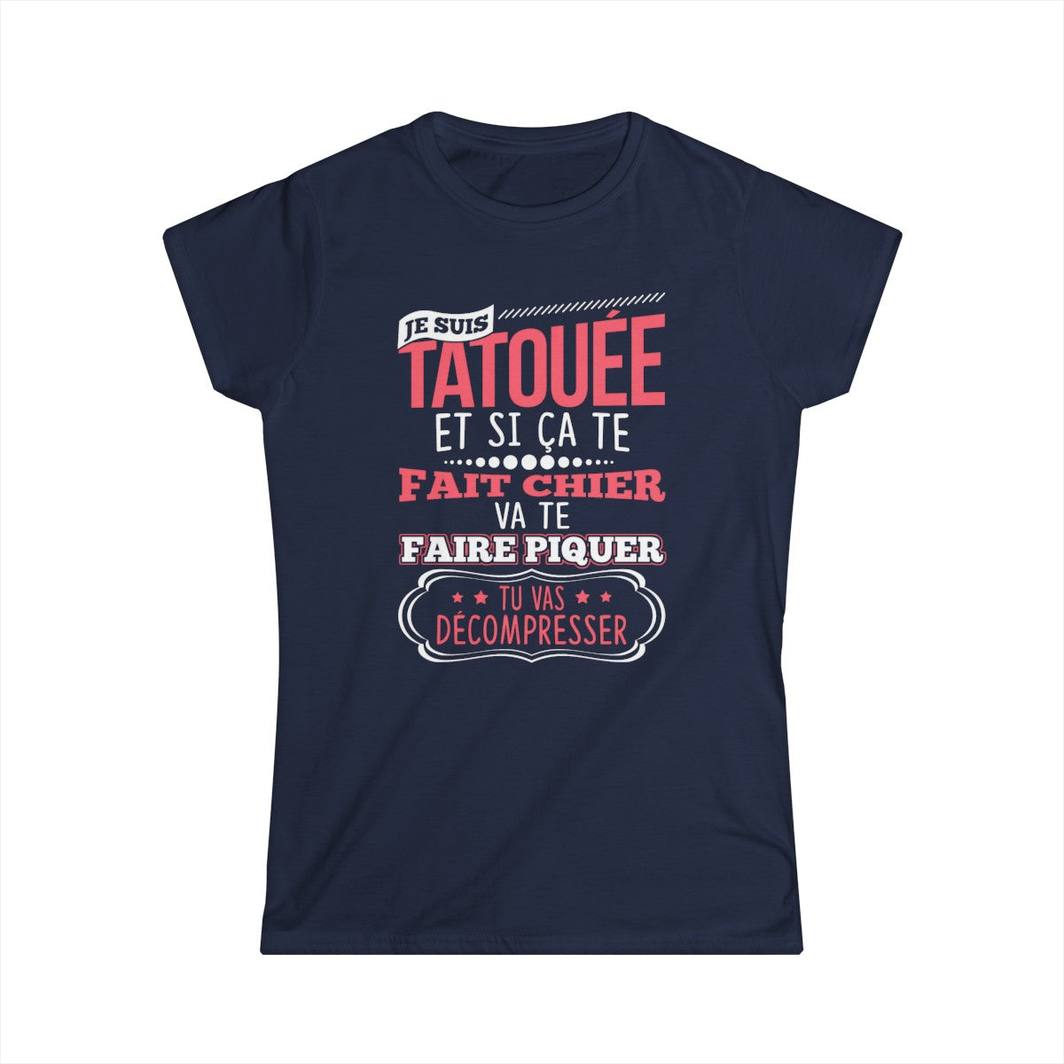 Je suis tatouée et si ça te fait chier va te faire piquer tu vas décompresser