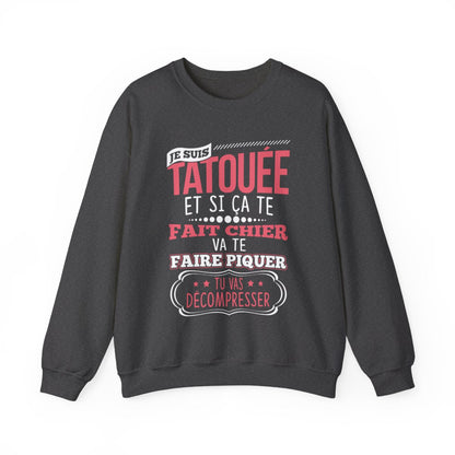 Je suis tatouée et si ça te fait chier va te faire piquer tu vas décompresser