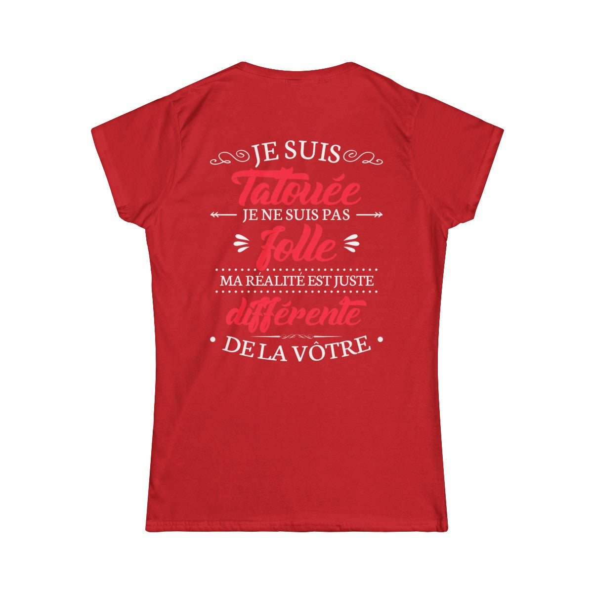 Je suis tatouée je ne suis pas folle ma réalité est juste différente de la vôtre