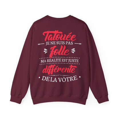 Je suis tatouée je ne suis pas folle ma réalité est juste différente de la vôtre