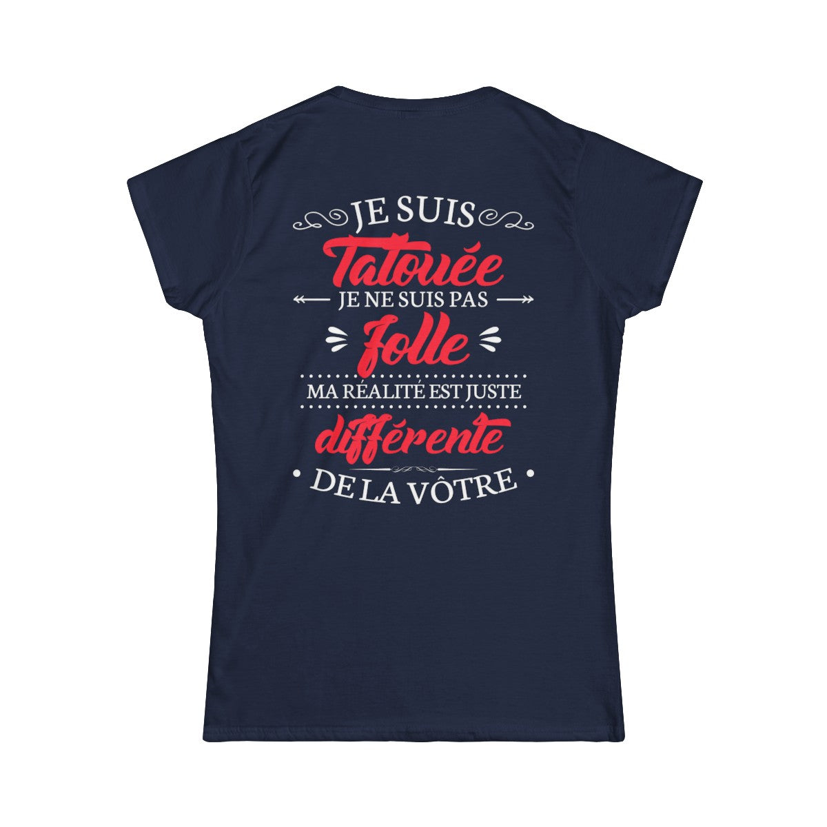 Je suis tatouée je ne suis pas folle ma réalité est juste différente de la vôtre