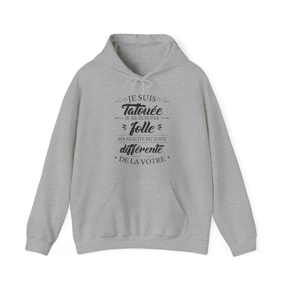 Je suis tatouée je ne suis pas folle ma réalité est juste différente de la vôtre