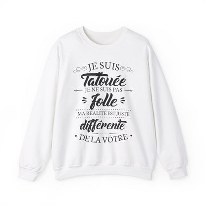 Je suis tatouée je ne suis pas folle ma réalité est juste différente de la vôtre